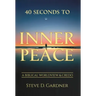 40 Seconds to Inner Peace: A Biblical Worldview & Credo