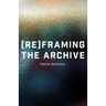 Reframing the Archive