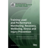 Training Load and Performance Monitoring, Recovery, Wellbeing, Illness and Injury Prevention