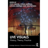 Live Visuals: History, Theory, Practice