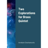 Two Explorations for Brass Quintet