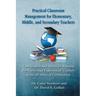 Practical Classroom Management for Elementary, Middle, and Secondary Teachers: Case Studies and Activities Suitable for Novice and Experienced Teacher