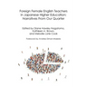 Foreign Female English Teachers in Japanese Higher Education: Narratives From Our Quarter