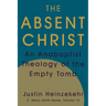 The Absent Christ: An Anabaptist Theology of the Empty Tomb