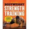 Bodyweight Strength Training: 12 Weeks to Build Muscle and Burn Fat