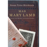 Mad Mary Lamb: Lunacy and Murder in Literary London