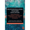 Professionalizing Teacher Education: Performance Assessment, Standards, Moderation, and Evidence