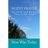 Silent Prayer: Be Still and Know That I Am God