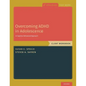 Overcoming ADHD in Adolescence: A Cognitive Behavioral Approach, Client Workbook