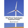Wind Power Technologies Explained Simply: Energy Technologies Explained Simply Series