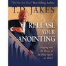 Release Your Anointing: Tapping the Power of the Holy Spirit in You!