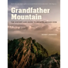 Grandfather Mountain: The History and Guide to an Appalachian Icon