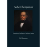 Asher Benjamin: American Architect, Author, Artist
