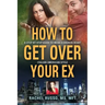 How to Get Over Your Ex: A Step by Step Guide to Mend a Broken Heart-Italian American Style