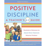 Positive Discipline: A Teacher's A-Z Guide: Hundreds of Solutions for Almost Every Classroom Behavior Problem!