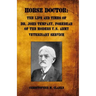 Horse Doctor: The Life and Times of Dr. John Tempany, Forebear of the Modern U.S. Army Veterinary Service