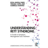 Understanding Rett Syndrome: A Guide to Symptoms, Management and Treatment