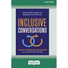 Inclusive Conversations: Fostering Equity, Empathy, and Belonging across Differences (16pt Large Print Edition)