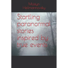 Startling paranormal stories inspired by true events