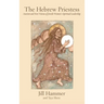The Hebrew Priestess: Ancient and New Visions of Jewish Women's Spiritual Leadership