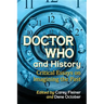 Doctor Who and History: Critical Essays on Imagining the Past