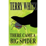 There Came A Big Spider