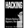 Hacking: Ultimate Hacking for Beginners, How to Hack