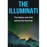 The Illuminati: The history and truth behind the Illuminati