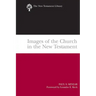 Images of the Church in the New Testament: The New Testament Library