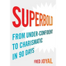 Superbold: From Under-Confident to Charismatic in 90 Days