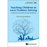 Teaching Children to Love Problem Solving: A Reference from Birth Through Adulthood