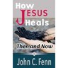 How Jesus Heals: Then and Now