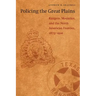 Policing the Great Plains: Rangers, Mounties, and the North American Frontier, 1875-1910