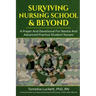 Surviving Nursing School & Beyond: A Prayer and Devotional for Novice and Advanced Practice Student Nurses