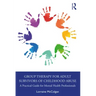 Group Therapy for Adult Survivors of Childhood Abuse: A Practical Guide for Mental Health Professionals