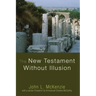 The New Testament Without Illusion