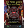 The Minds Behind Shooter Games: Interviews with Cult and Classic Video Game Developers