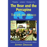The Bear and the Porcupine: The U.S. and Mexico