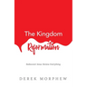 The Kingdom Reformation: Rediscover Jesus: Review Everything!