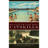 Remembering the Sullivan County Catskills