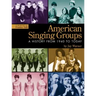American Singing Groups: A History From 1940 to Today