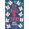 Ten Trails to Tyburn