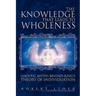 The Knowledge that Leads to Wholeness