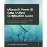 Microsoft Power BI Data Analyst Certification Guide: A comprehensive guide to becoming a confident and certified Power BI professional