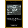 The Balkan Wars 1912-1913: Prelude to the First World War