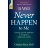 It Will Never Happen to Me: Growing Up with Addiction as Youngsters, Adolescents, and Adults