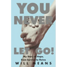 You Never Let Go!: My Story of Hope, from Survive to Thrive