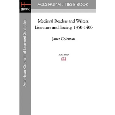 Medieval Readers and Writers: Literature and Society, 1350-1400