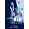 When It's All Her Fault: One Man's Journey From A Dead To A Dynamic Marriage