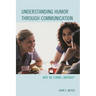 Understanding Humor Through Communication: Why Be Funny, Anyway?